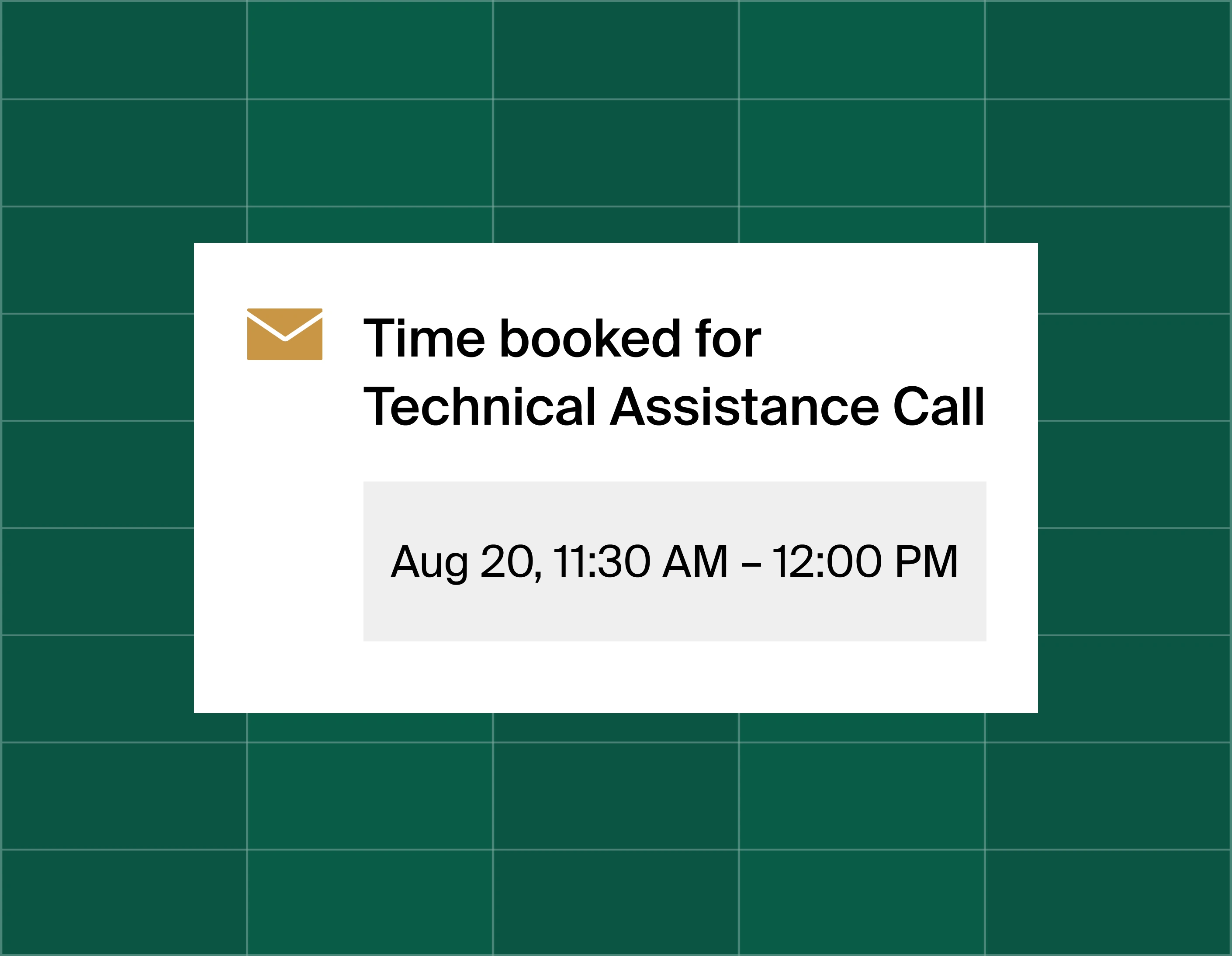 A graphic that shows an email reminder notification stating time booked for a technical assistance call at August 20, 11:30am