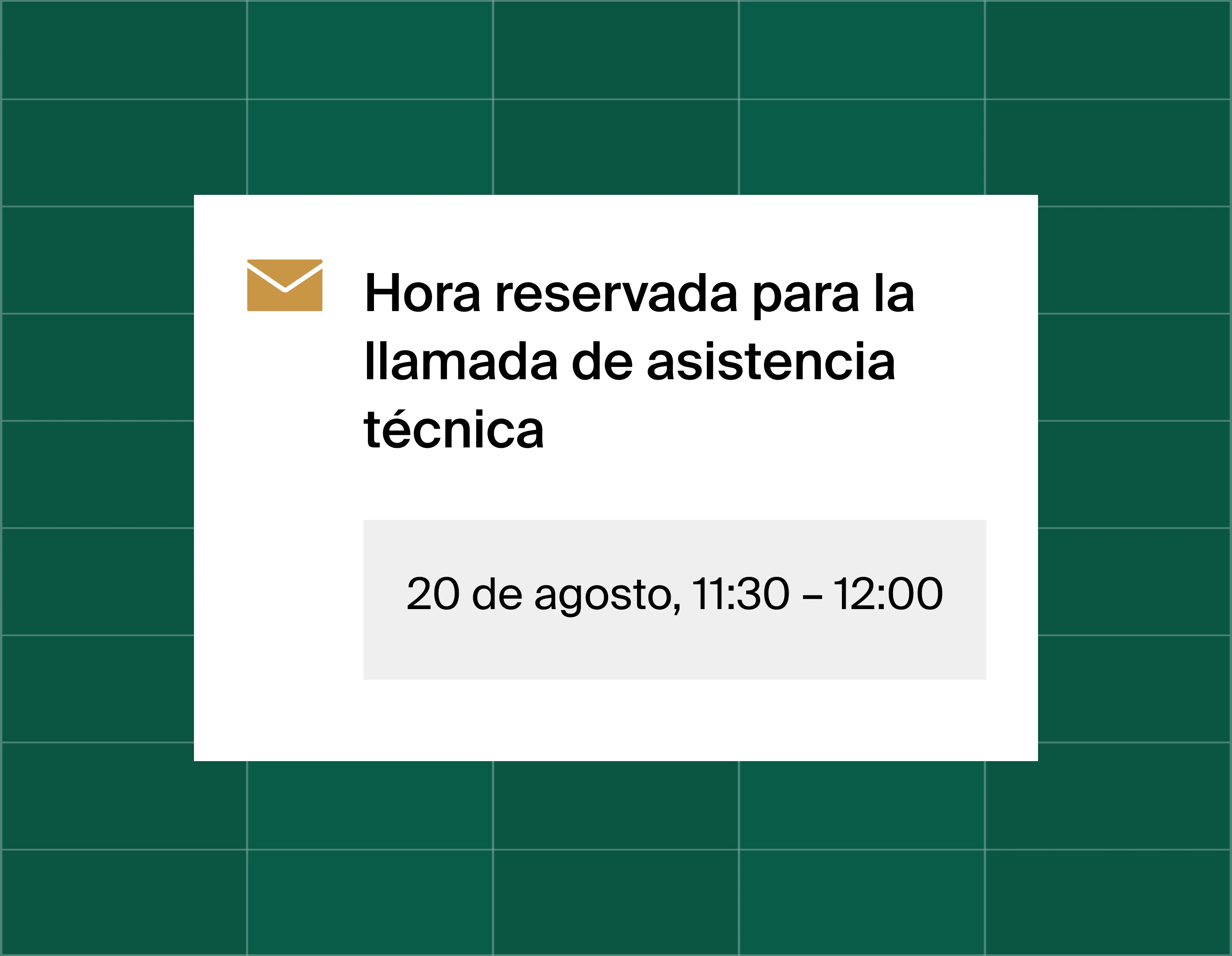 A graphic that shows an email reminder notification stating time booked for a technical assistance call at August 20, 11:30am
