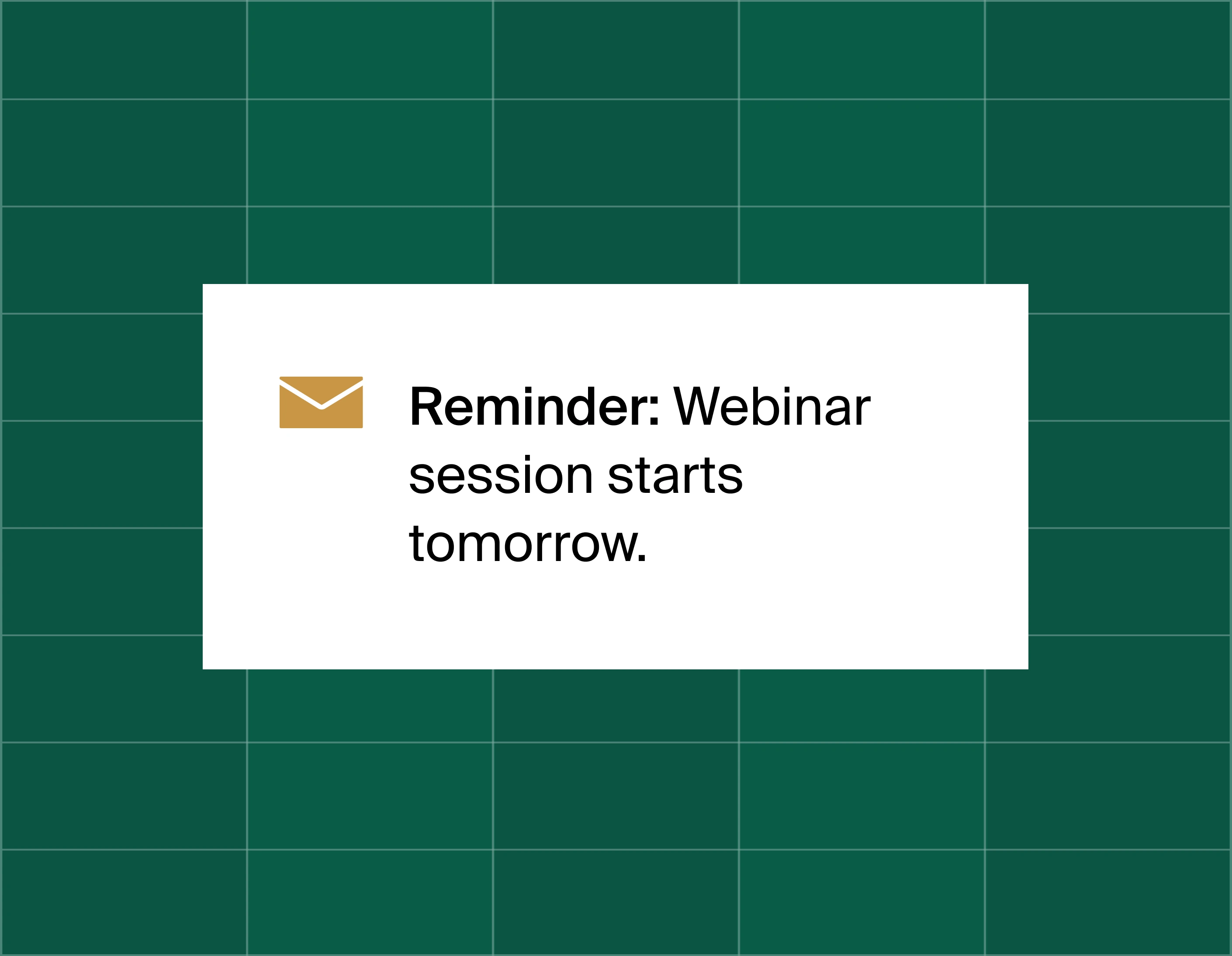 A graphic on an email reminder popup saying Reminder: webinar session starts tomorrow.