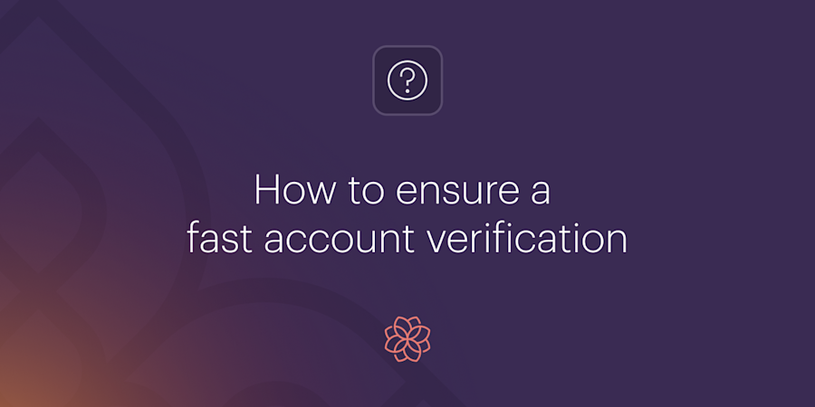 Fast Accounts How to ensure a fast account verification