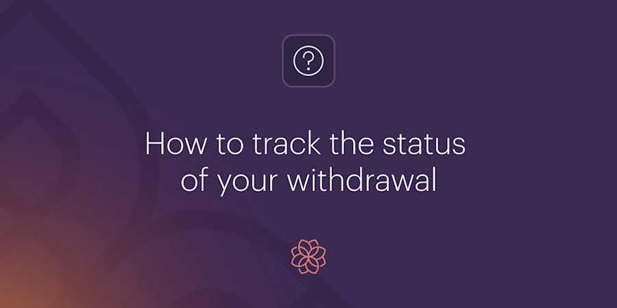 How to track the status of your withdrawal