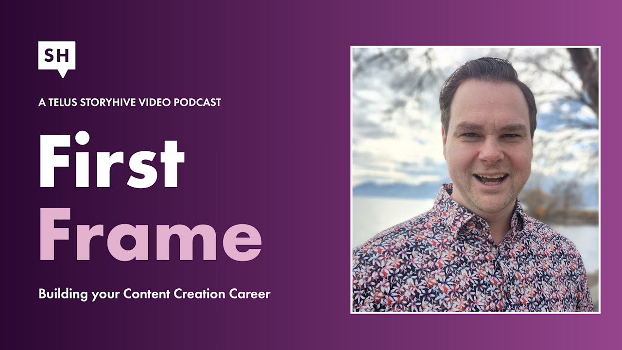 TELUS STORYHIVE First Frame: How do I Build a Safety-First Creative Process?
