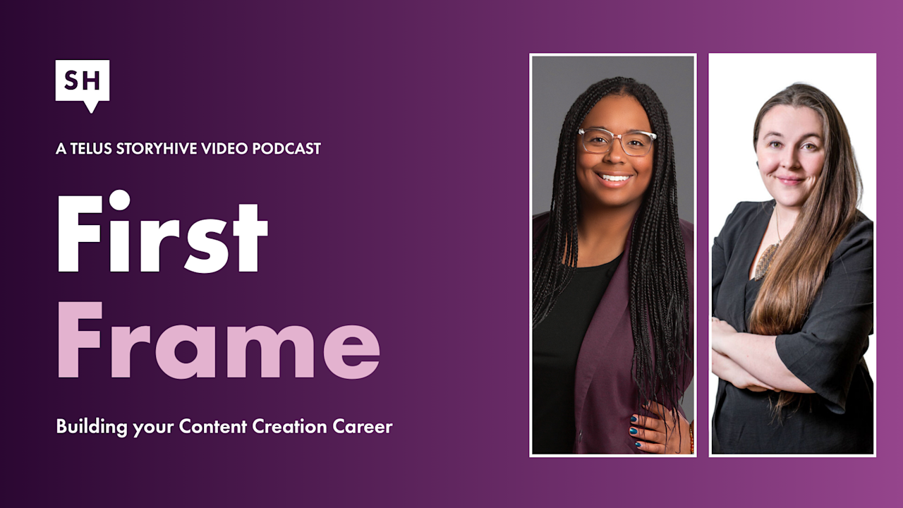 TELUS STORYHIVE First Frame: How do I Build a Safety-First Creative Process?