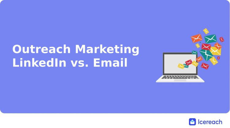 Outreach Marketing: LinkedIn vs. Email