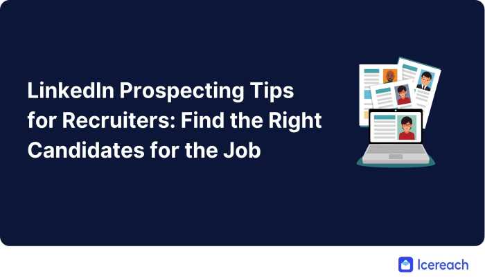 LinkedIn Prospecting Tips for Recruiters: Find the Right Candidates for the Job