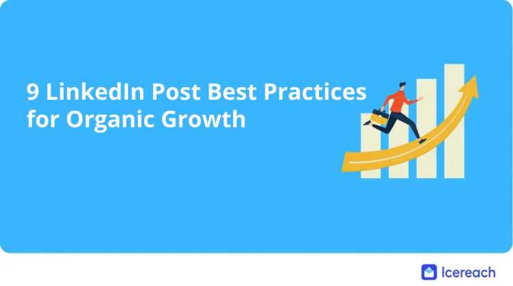 9 LinkedIn Post Best Practices for Organic Growth