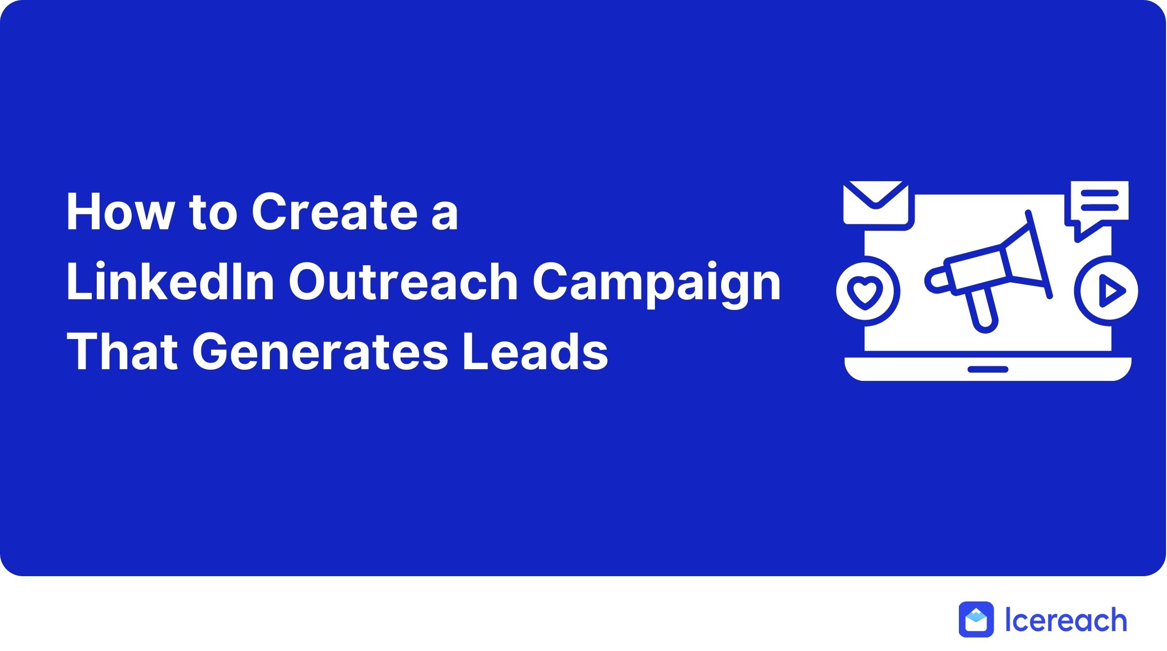 Create A LinkedIn Outreach Campaign That Generates Leads