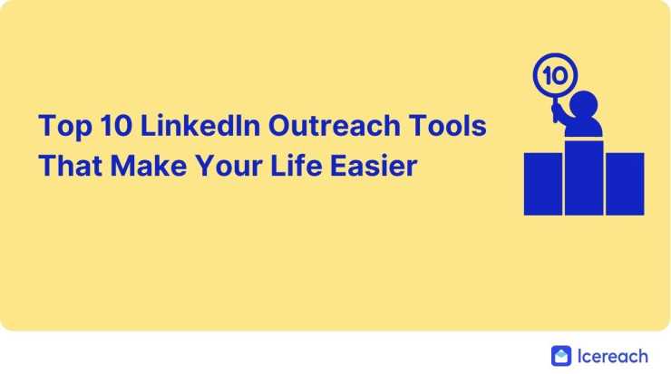 Top 10 LinkedIn Outreach Tools That Make Your Life Easier