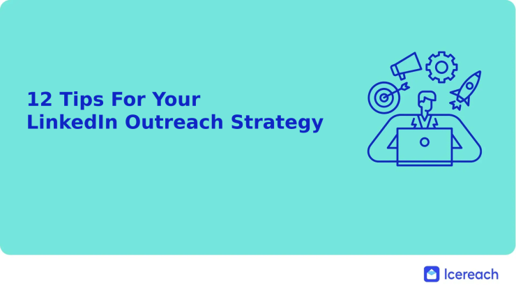 12 Tips For Your LinkedIn Outreach Strategy