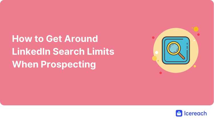 How to Get Around LinkedIn Search Limits When Prospecting