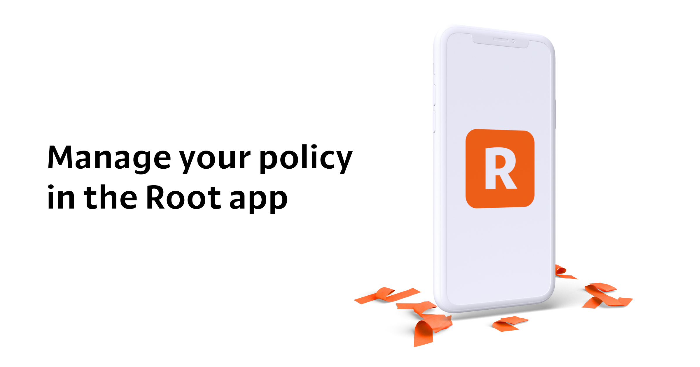 Download the Root app Manage your policy