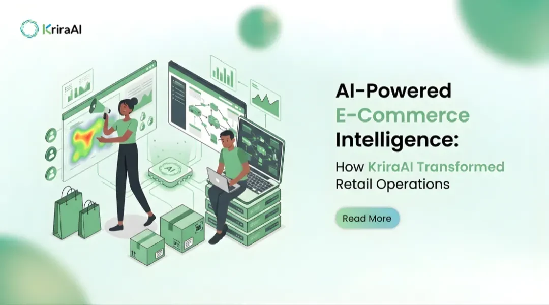 AI-Powered E-Commerce Intelligence: How KriraAI Transformed Retail Operations