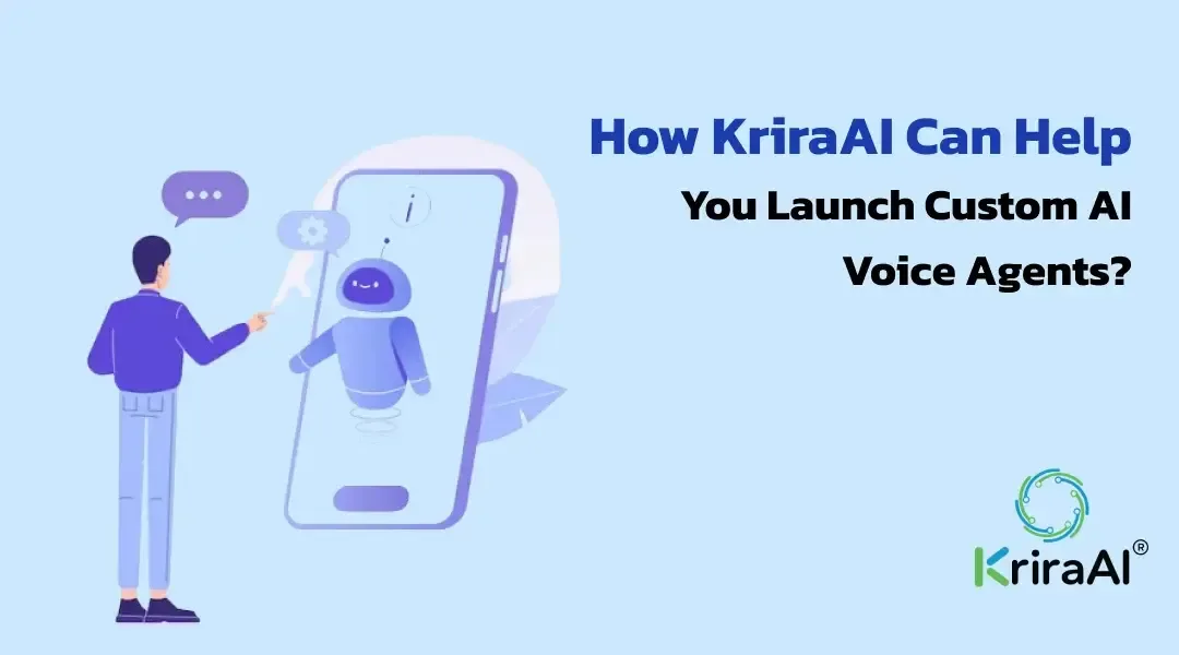 How KriraAI Can Help You Launch Custom AI Voice Agents?