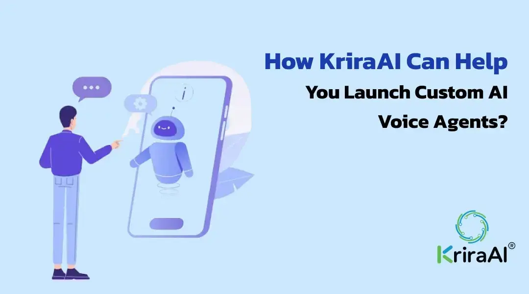 How KriraAI Can Help You Launch Custom AI Voice Agents?