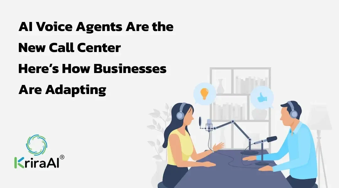 AI Voice Agents Are the New Call Center: Here’s How Businesses Are Adapting
