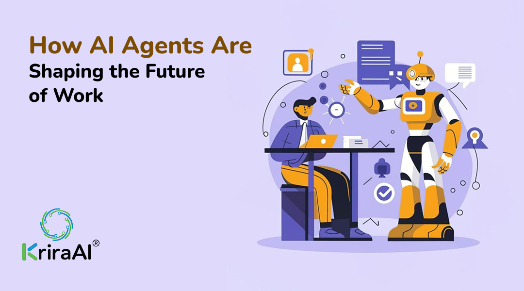 How Ai Agents Are Shaping The Future Of Work Kriraai