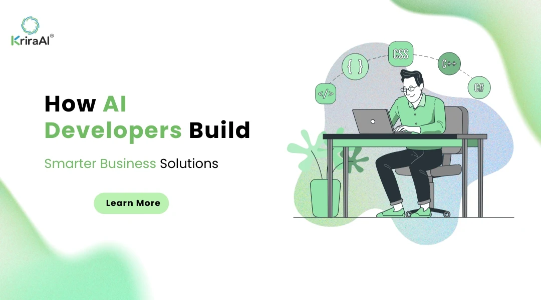 How AI Developers Build Smarter Business Solutions