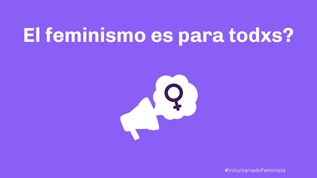 ¿El Feminismo es para todxs?