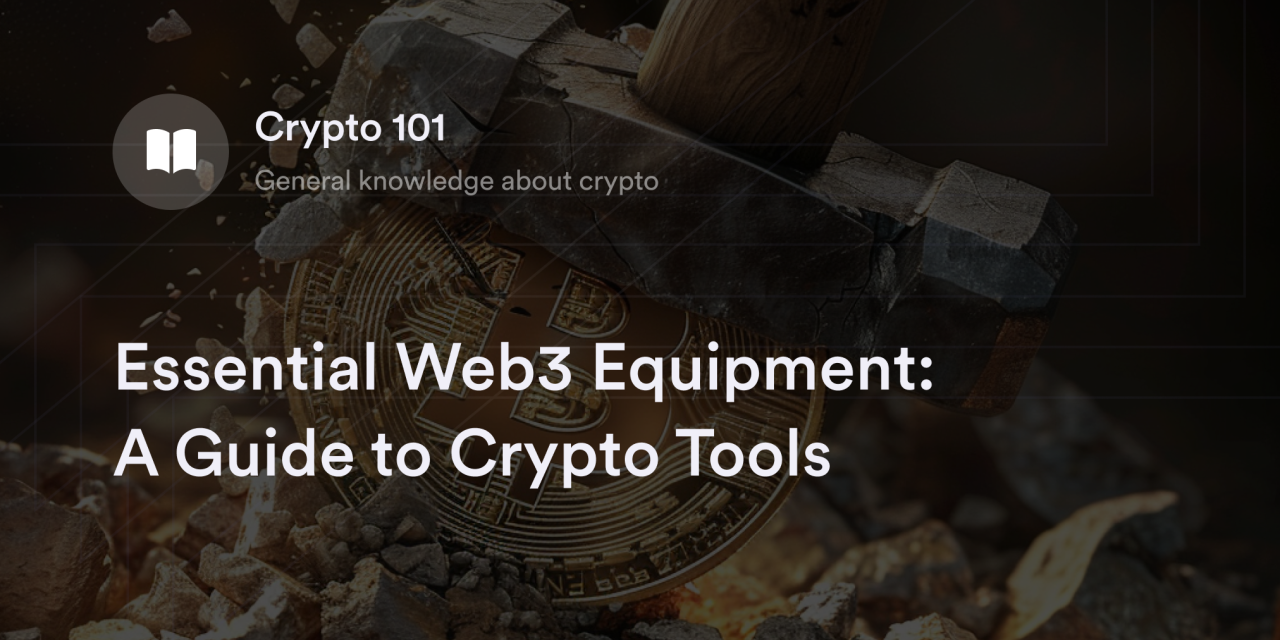 Essential Web3 Equipment: A Guide to Crypto Tools