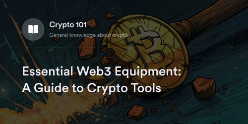 Essential Web3 Equipment: A Guide to Crypto Tools
