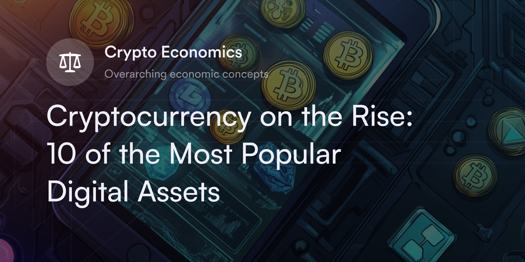 Cryptocurrency on the Rise: 10 of the Most Popular Digital Assets