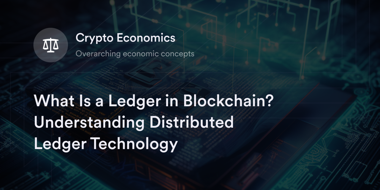 What Is a Ledger in Blockchain? Understanding Distributed Ledger Technology