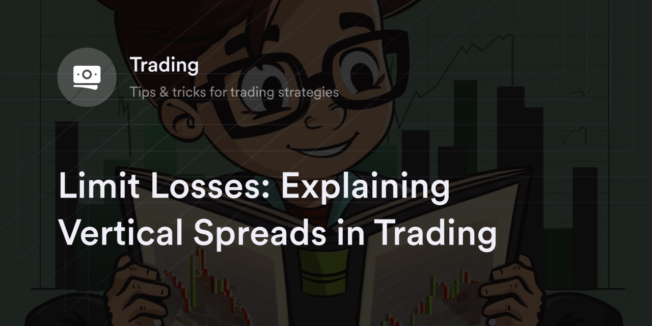 Limit Losses: Explaining Vertical Spreads in Trading