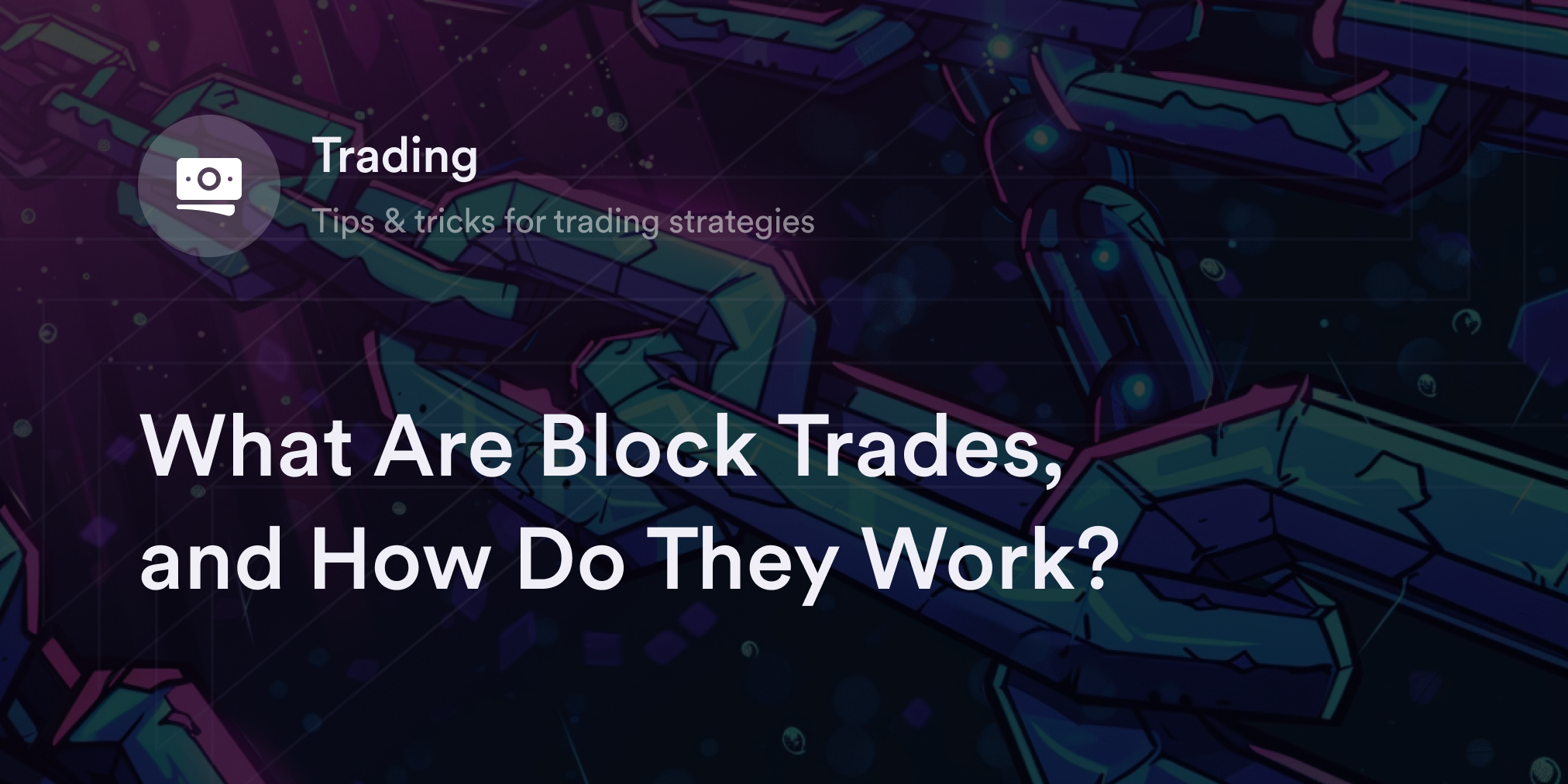 What Are Block Trades, and How Do They Work?