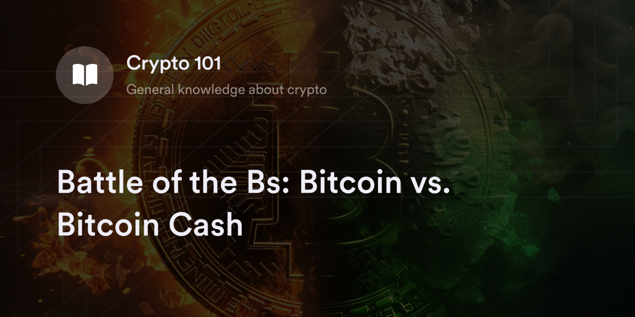 Battle of the Bs: Bitcoin vs. Bitcoin Cash
