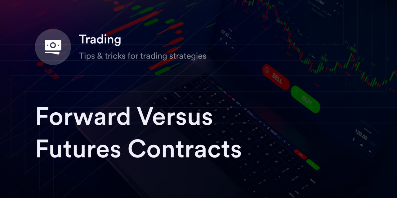 Forward Versus Futures Contracts
