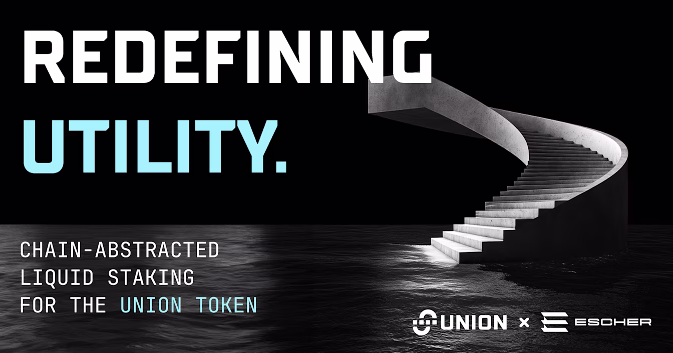 Union & Escher Chain-Abstracted Liquid Staking System