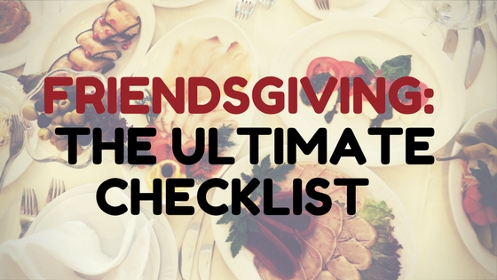 Friendsgiving: The Ultimate Checklist | Camdenliving.com | Guest Blogger