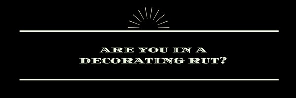 Photo courtesy of Are you in a decorating rut?