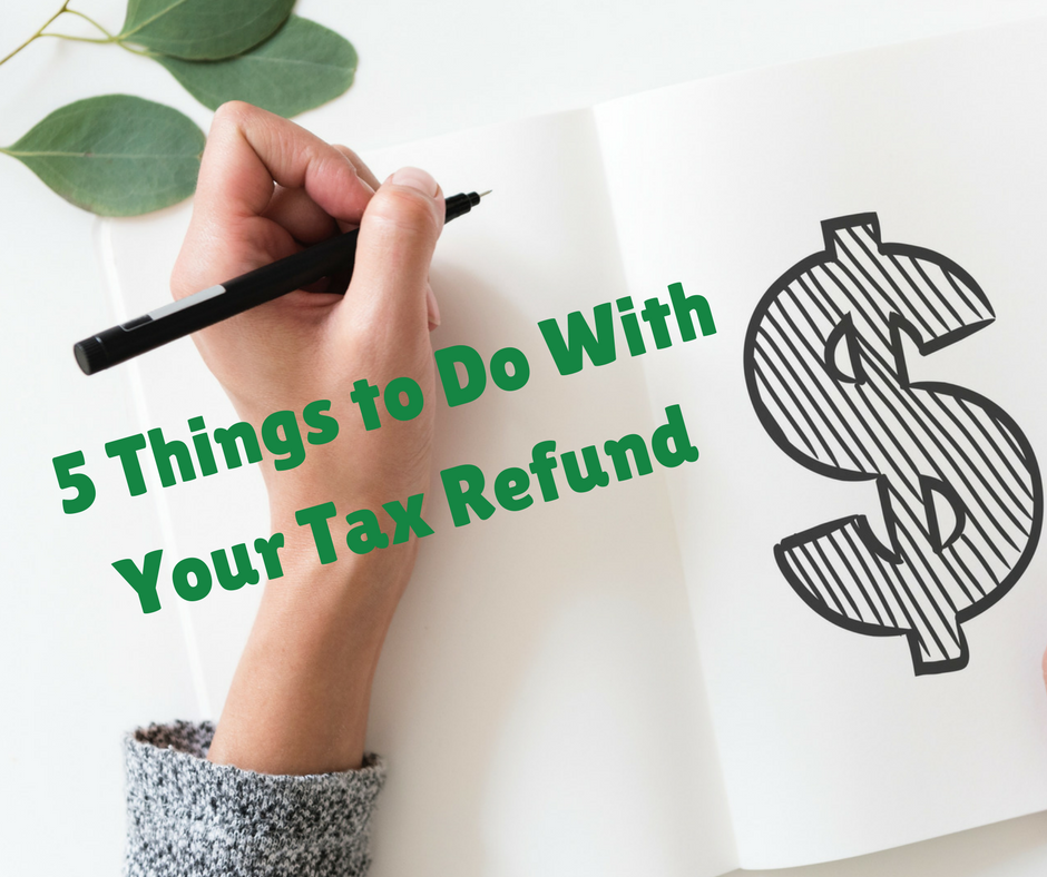 best thing to do with tax refund