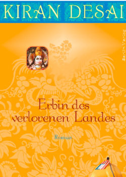 Kiran Desai: Erbin des verlorenen Landes