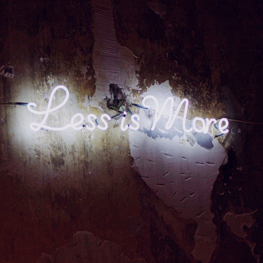 Less is more
