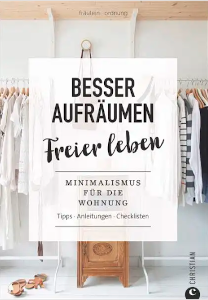 Besser aufräumen, freier leben (Denise Colquhoun)
