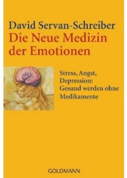 Die Neue Medizin der Emotionen (David Servan-Schreiber)