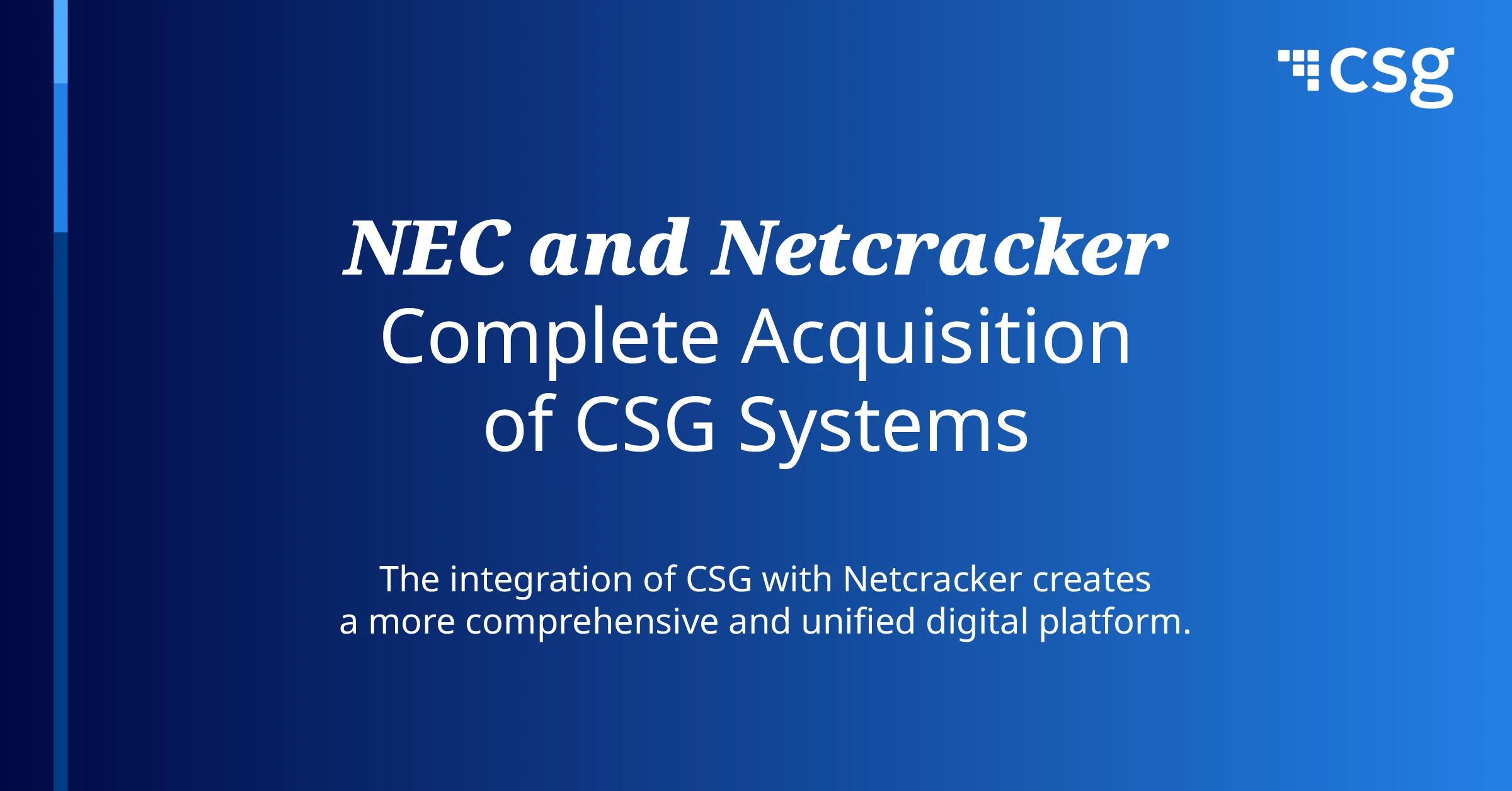 NEC Completes Acquisition of CSG Systems; Netcracker to Lead Combined Business