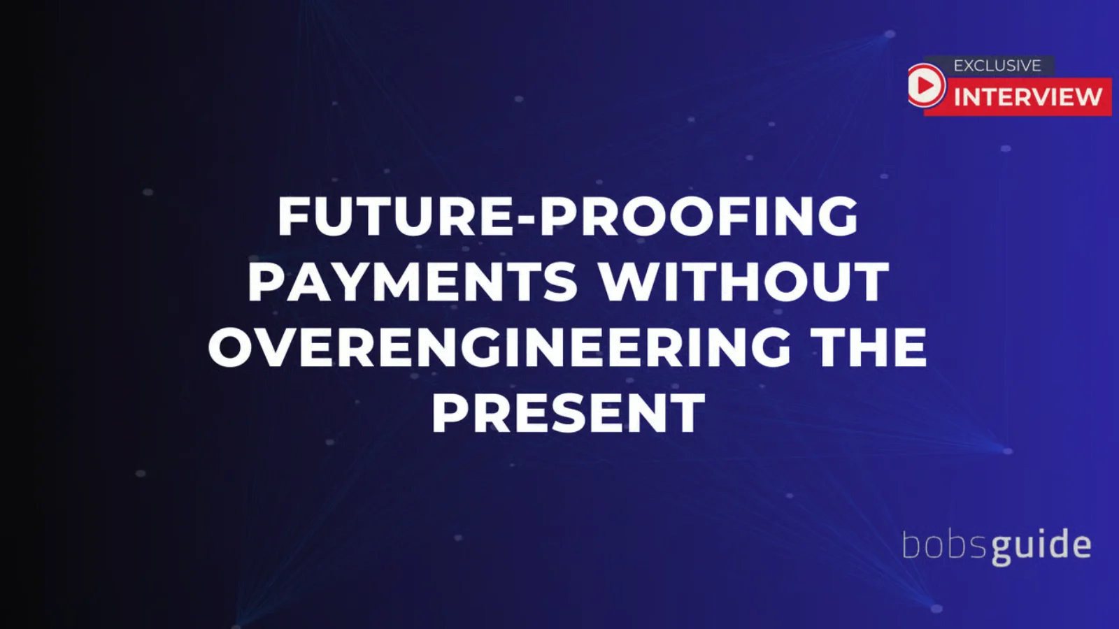 Future-Proofing Payments Without Overengineering the Present