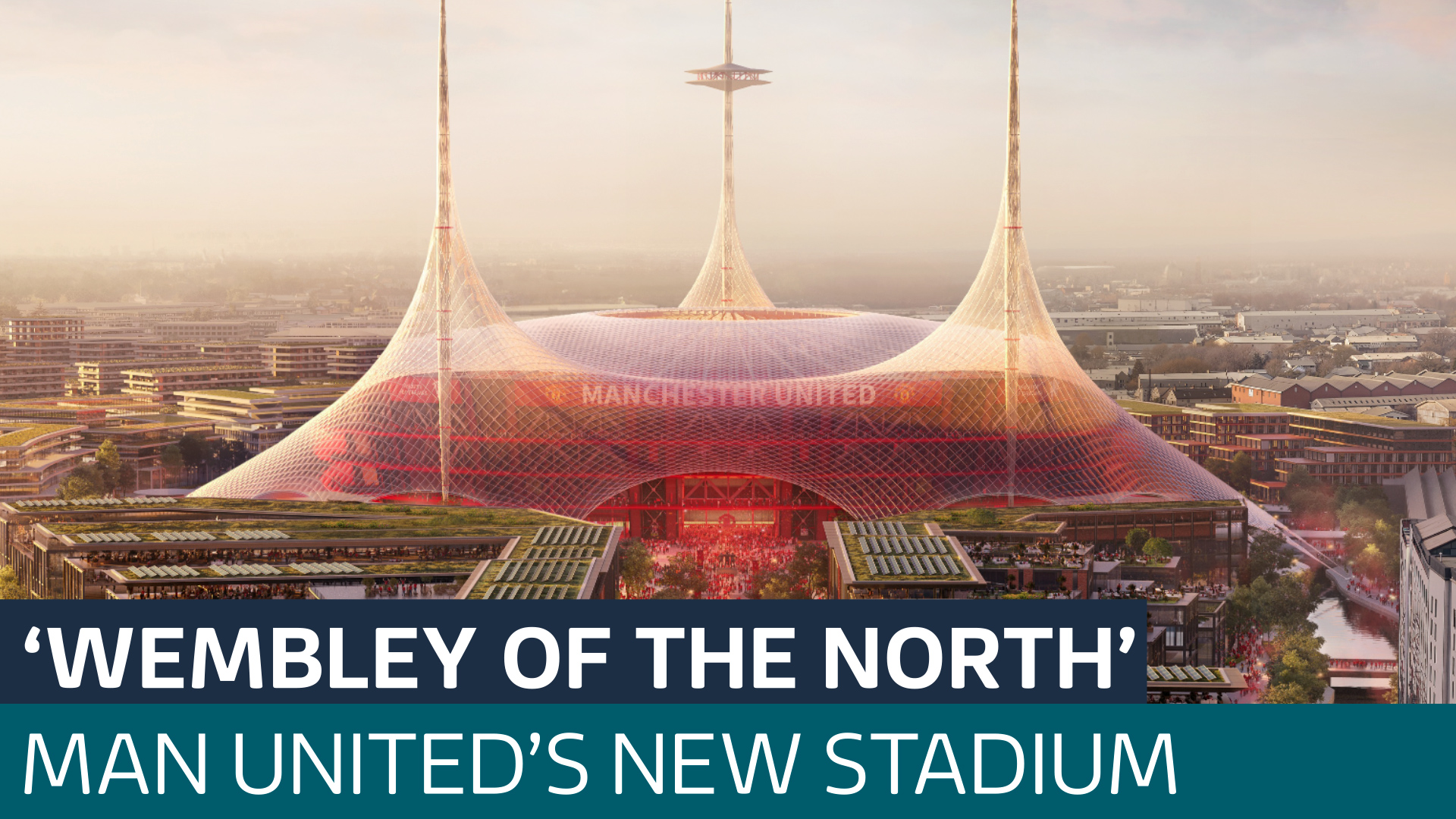 Manchester United plans new 100,000-seat stadium and regeneration of Old Tr...