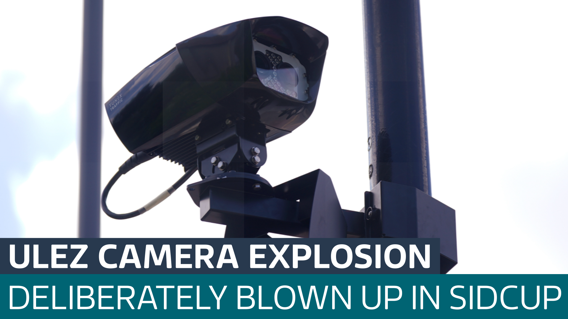 ULEZ camera deliberately blown up using explosive device in Sidcup ...