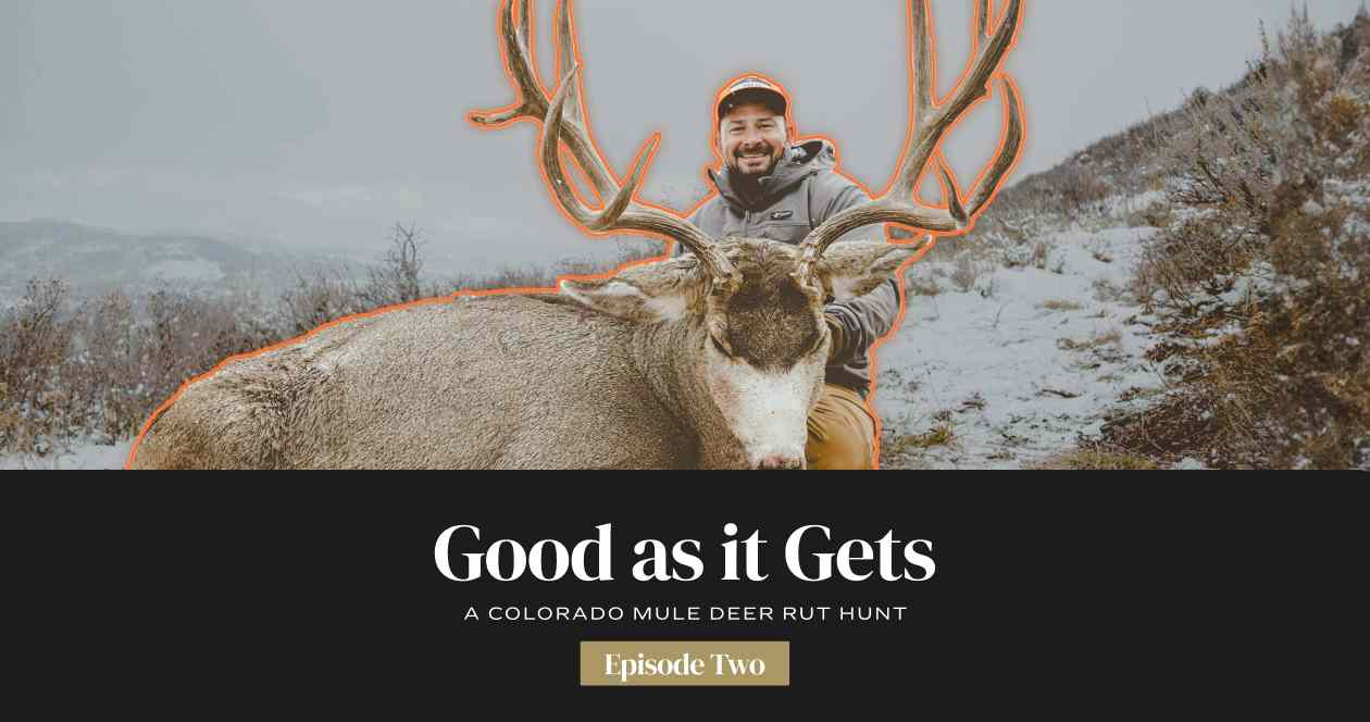 GOOD AS IT GETS — A Colorado Mule Deer Rut Hunt - Ep. 2 // GOHUNT. The ...