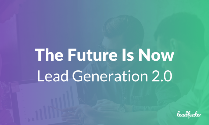 The Future is Now: Lead Generation 2.0