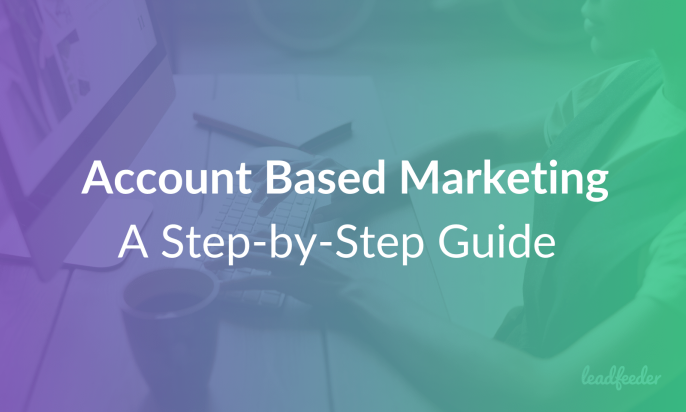 Account Based Marketing Strategy: A Step-by-Step Guide 