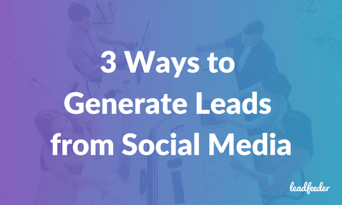 3 Ways to Generate Leads from Social Media