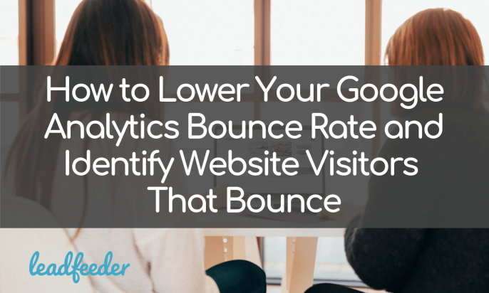 How to Lower Your Google Analytics Bounce Rate and Identify Website Visitors That Bounce