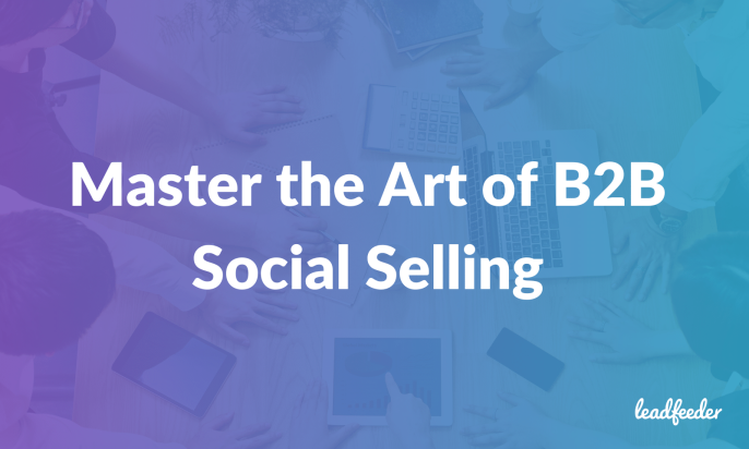 Master the Art of B2B Social Selling [Webinar Recap]