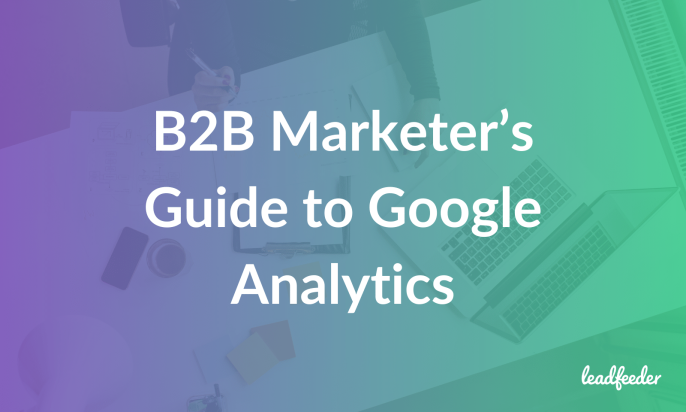 B2B Marketer’s Guide to Google Analytics