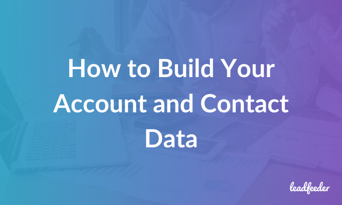 How to Build Your Account and Contact Data